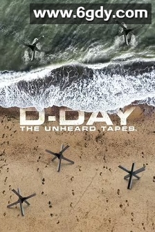 D-Day: The Unheard Tapes(2024)完结3集全迅雷网盘全集下载