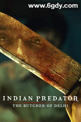 印度连环杀手档案：德里屠夫(2022)完结3集全迅雷网盘全集下载