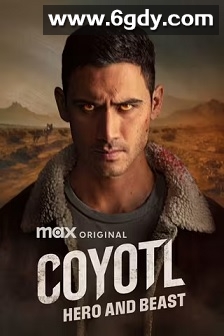 Cóyotl: Héroe y Bestia(2025)完结8集全迅雷网盘全集下载