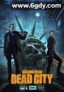 行尸走肉：死亡之城 第一季(2023)完结6集全迅雷网盘全集下载