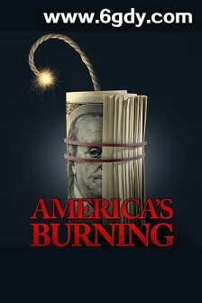 America's Burning(2024)HD高清迅雷网盘磁力下载