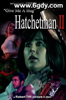 给我一个拥抱 - Hatchetman 2(2024)HD高清迅雷网盘磁力下载