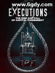 Executions - The Rise and Fall of Capital Punishment(2025)HD高清迅雷网盘磁力下载
