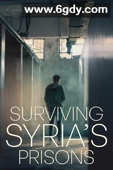 Surviving Syria's Prisons(2025)HD高清迅雷网盘磁力下载