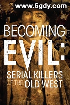 成为邪恶：旧时西部连环杀手(2021)HD高清迅雷网盘磁力下载