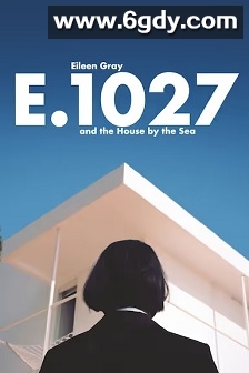 E.1027-艾琳·格雷和海边的房子(2024)HD高清迅雷网盘磁力下载