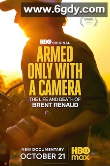 Armed only with a Camera: The Life and Death of Brent Renaud(2025)HD高清迅雷网盘磁力下载