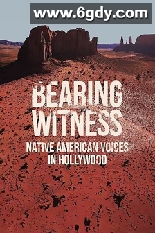 Bearing Witness, Native American Voices in Hollywood(2024)HD高清迅雷网盘磁力下载