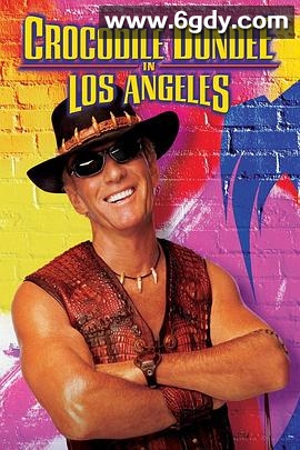鳄鱼邓迪在洛杉矶(2001)HD高清迅雷网盘磁力下载