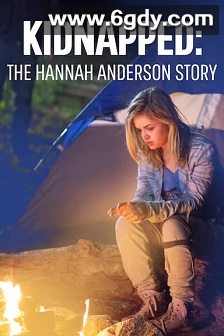 Kidnapped The Hannah Anderson Story(2015)HD高清迅雷网盘磁力下载