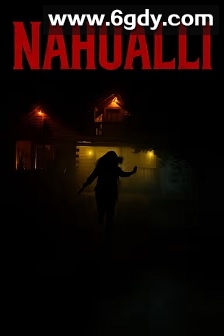 Nahualli(2025)HD高清迅雷网盘磁力下载
