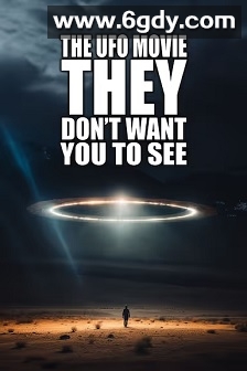 他们不想让你看的UFO电影(2023)HD高清迅雷网盘磁力下载