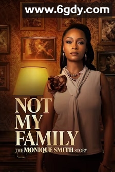 不是我的家人：莫妮克·史密斯的故事(2025)HD高清迅雷网盘磁力下载