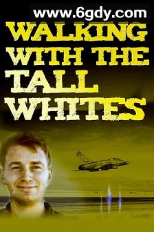 Walking with the Tall Whites(2020)HD高清迅雷网盘磁力下载