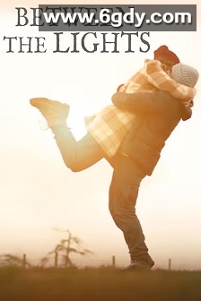 Between the Lights(2023)HD高清迅雷网盘磁力下载