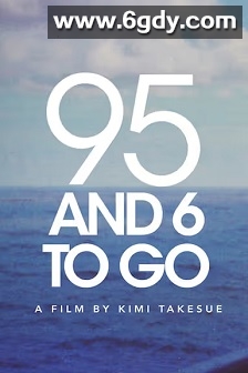 95 and 6 to Go(2016)HD高清迅雷网盘磁力下载
