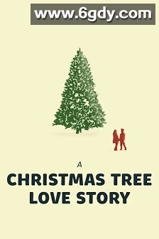 A Christmas Tree Love Story(2020)HD高清迅雷网盘磁力下载